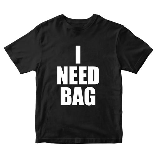 I NEED BAG