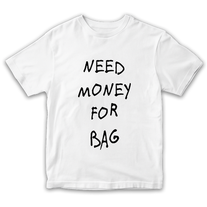Need Money for Bag TEE
